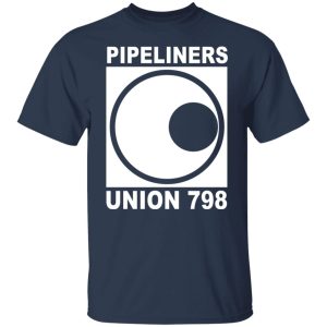 Im A Union Member Pipeliners Union 798 Shirts Hoodies Long Sleeve 4