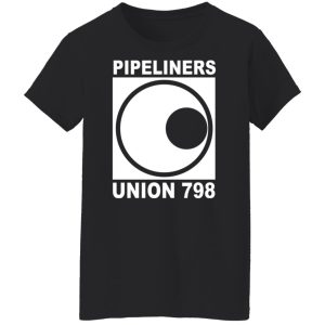 Im A Union Member Pipeliners Union 798 Shirts Hoodies Long Sleeve 6