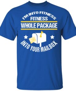 Im Into Fitness Fitness Whole Package Into Your Mailbox T Shirts Hoodies Long Sleeve 12