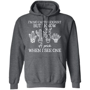 Im No Cactus Expert But I Know A Prick When I See One T Shirts Hoodies 6