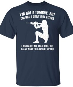 Im Not A Tomboy But Im Not A Girly Girl Either T Shirts Hoodies Long Sleeve 10