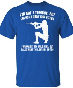 Im Not A Tomboy But Im Not A Girly Girl Either T Shirts Hoodies Long Sleeve 11