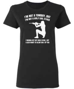 Im Not A Tomboy But Im Not A Girly Girl Either T Shirts Hoodies Long Sleeve 13