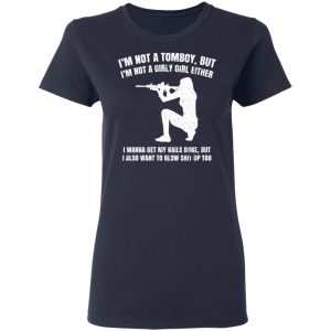 Im Not A Tomboy But Im Not A Girly Girl Either T Shirts Hoodies Long Sleeve 3