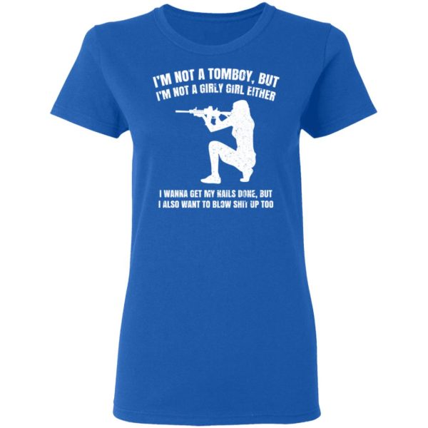 I’m Not A Tomboy But I’m Not A Girly Girl Either T-Shirts, Hoodies, Long Sleeve