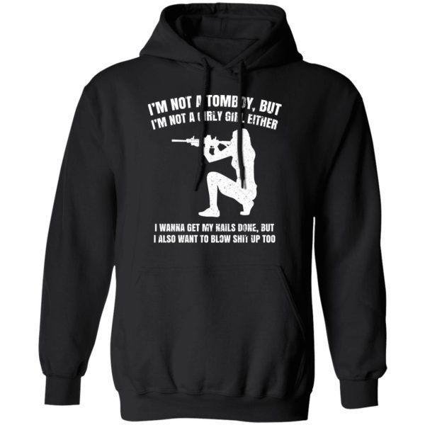 I’m Not A Tomboy But I’m Not A Girly Girl Either T-Shirts, Hoodies, Long Sleeve