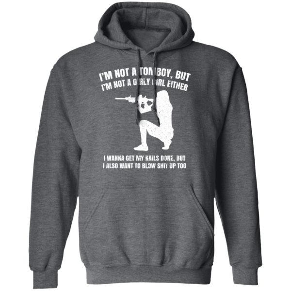 I’m Not A Tomboy But I’m Not A Girly Girl Either T-Shirts, Hoodies, Long Sleeve