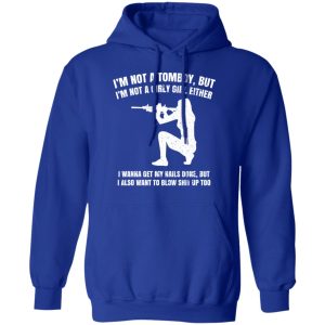 Im Not A Tomboy But Im Not A Girly Girl Either T Shirts Hoodies Long Sleeve 9