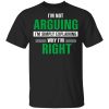 I’m Not Arguing I’m Just Explaining Why I’m Right T-Shirts, Hoodies