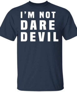 Im Not Dare Devil T Shirts Hoodies Long Sleeve 1