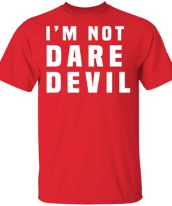 Im Not Dare Devil T Shirts Hoodies Long Sleeve 11