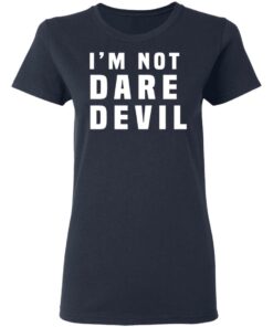 Im Not Dare Devil T Shirts Hoodies Long Sleeve 2