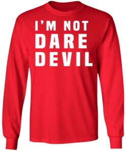 Im Not Dare Devil T Shirts Hoodies Long Sleeve 5