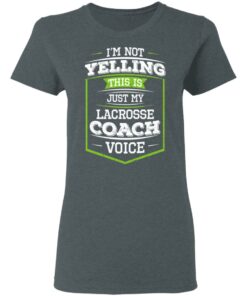 I'm Not Yelling This Is Just My Lacrosse Coach Voice T-Shirts, Hoodies, Long Sleeve 5 Im Not Yelling This Is Just My Lacrosse Coach Voice T Shirts Hoodies Long Sleeve 2