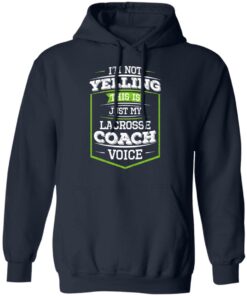I'm Not Yelling This Is Just My Lacrosse Coach Voice T-Shirts, Hoodies, Long Sleeve 10 Im Not Yelling This Is Just My Lacrosse Coach Voice T Shirts Hoodies Long Sleeve 7