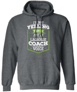 I'm Not Yelling This Is Just My Lacrosse Coach Voice T-Shirts, Hoodies, Long Sleeve 11 Im Not Yelling This Is Just My Lacrosse Coach Voice T Shirts Hoodies Long Sleeve 8