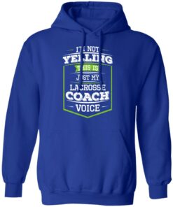 I'm Not Yelling This Is Just My Lacrosse Coach Voice T-Shirts, Hoodies, Long Sleeve 12 Im Not Yelling This Is Just My Lacrosse Coach Voice T Shirts Hoodies Long Sleeve 9