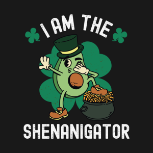 I’m The Shenanigator – St. Patricks Day Avocado T-Shirt