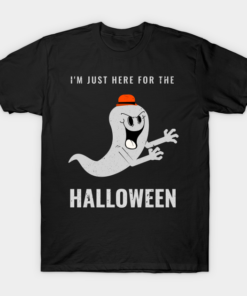 Im just here for the Halloween T shirt 1