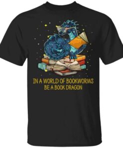 In A World Of Bookworms Be A Book Dragon T Shirts Hoodies Long Sleeve 1