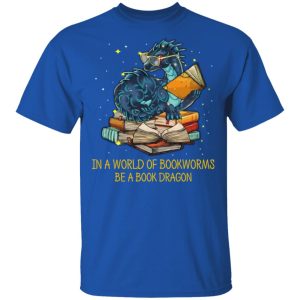 In A World Of Bookworms Be A Book Dragon T Shirts Hoodies Long Sleeve 12