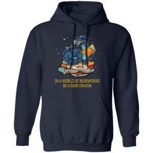 In A World Of Bookworms Be A Book Dragon T Shirts Hoodies Long Sleeve 7