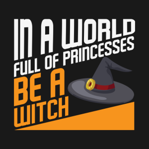 In a world full of princesses be witch T-shirt