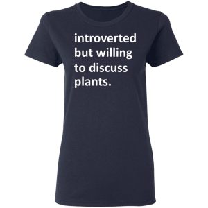 Introverted But Willing To Discuss Plants T Shirts Hoodies Long Sleeve 3