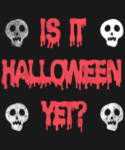 Is It Halloween Yet T-shirt 1 Is It Halloween Yet T shirt 2