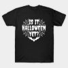 Is it Halloween 2021 yet T-shirt