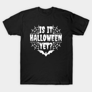 Is it Halloween 2021 yet T-shirt