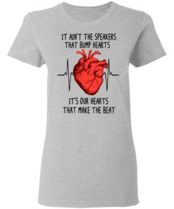 It Ain't The Speakers That Bump Hearts It's Our Hearts That Make The Beat T-Shirts, Hoodies, Long Sleeve 3 It Aint The Speakers That Bump Hearts Its Our Hearts That Make The Beat T Shirts Hoodies Long Sleeve 12