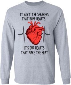 It Ain't The Speakers That Bump Hearts It's Our Hearts That Make The Beat T-Shirts, Hoodies, Long Sleeve 4 It Aint The Speakers That Bump Hearts Its Our Hearts That Make The Beat T Shirts Hoodies Long Sleeve 2