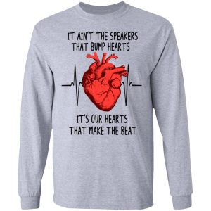 It Aint The Speakers That Bump Hearts Its Our Hearts That Make The Beat T Shirts Hoodies Long Sleeve 2