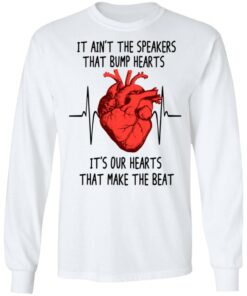 It Ain't The Speakers That Bump Hearts It's Our Hearts That Make The Beat T-Shirts, Hoodies, Long Sleeve 5 It Aint The Speakers That Bump Hearts Its Our Hearts That Make The Beat T Shirts Hoodies Long Sleeve 3