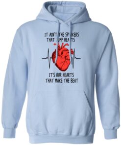 It Ain't The Speakers That Bump Hearts It's Our Hearts That Make The Beat T-Shirts, Hoodies, Long Sleeve 9 It Aint The Speakers That Bump Hearts Its Our Hearts That Make The Beat T Shirts Hoodies Long Sleeve 7