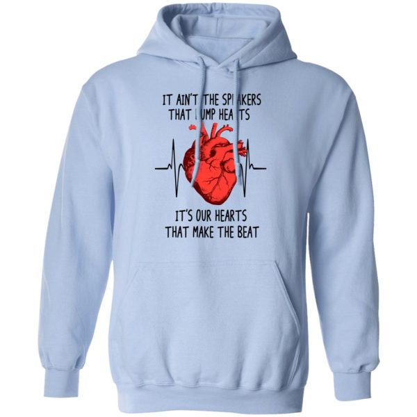 It Ain’t The Speakers That Bump Hearts It’s Our Hearts That Make The Beat T-Shirts, Hoodies, Long Sleeve