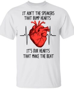 It Ain't The Speakers That Bump Hearts It's Our Hearts That Make The Beat T-Shirts, Hoodies, Long Sleeve 10 It Aint The Speakers That Bump Hearts Its Our Hearts That Make The Beat T Shirts Hoodies Long Sleeve 8