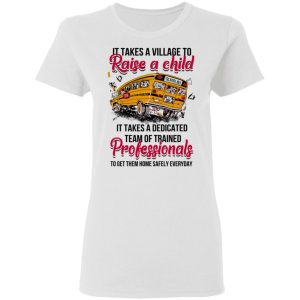 It Takes A Village To Raise A Child It Takes A Dedicated Team Of Trained Professionals To Get Them Home Safely Everyday T Shirts Hoodies Long Sleeve 11