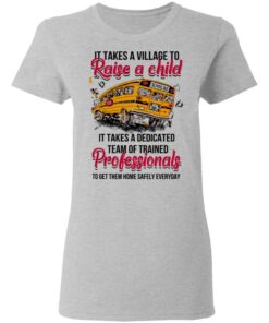 It Takes A Village To Raise A Child It Takes A Dedicated Team Of Trained Professionals To Get Them Home Safely Everyday T Shirts Hoodies Long Sleeve 12