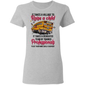 It Takes A Village To Raise A Child It Takes A Dedicated Team Of Trained Professionals To Get Them Home Safely Everyday T Shirts Hoodies Long Sleeve 12