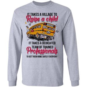 It Takes A Village To Raise A Child It Takes A Dedicated Team Of Trained Professionals To Get Them Home Safely Everyday T Shirts Hoodies Long Sleeve 2