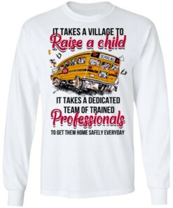 It Takes A Village To Raise A Child It Takes A Dedicated Team Of Trained Professionals To Get Them Home Safely Everyday T Shirts Hoodies Long Sleeve 3