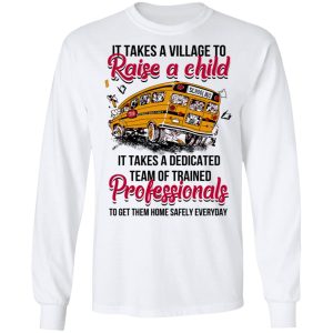 It Takes A Village To Raise A Child It Takes A Dedicated Team Of Trained Professionals To Get Them Home Safely Everyday T Shirts Hoodies Long Sleeve 3