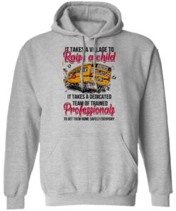 It Takes A Village To Raise A Child It Takes A Dedicated Team Of Trained Professionals To Get Them Home Safely Everyday T Shirts Hoodies Long Sleeve 5