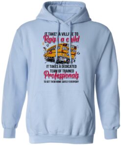 It Takes A Village To Raise A Child It Takes A Dedicated Team Of Trained Professionals To Get Them Home Safely Everyday T Shirts Hoodies Long Sleeve 7