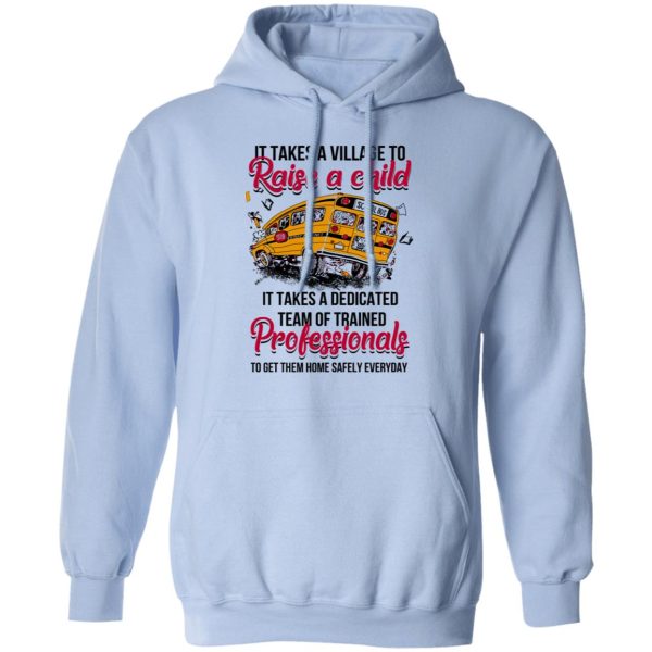 It Takes A Village To Raise A Child It Takes A Dedicated Team Of Trained Professionals To Get Them Home Safely Everyday T-Shirts, Hoodies, Long Sleeve