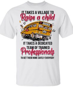 It Takes A Village To Raise A Child It Takes A Dedicated Team Of Trained Professionals To Get Them Home Safely Everyday T Shirts Hoodies Long Sleeve 8
