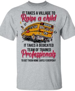 It Takes A Village To Raise A Child It Takes A Dedicated Team Of Trained Professionals To Get Them Home Safely Everyday T Shirts Hoodies Long Sleeve 9