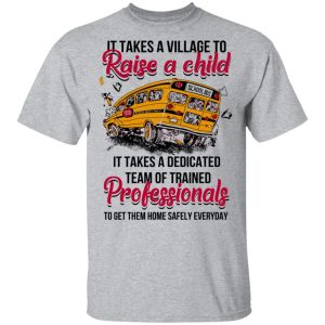 It Takes A Village To Raise A Child It Takes A Dedicated Team Of Trained Professionals To Get Them Home Safely Everyday T Shirts Hoodies Long Sleeve 9